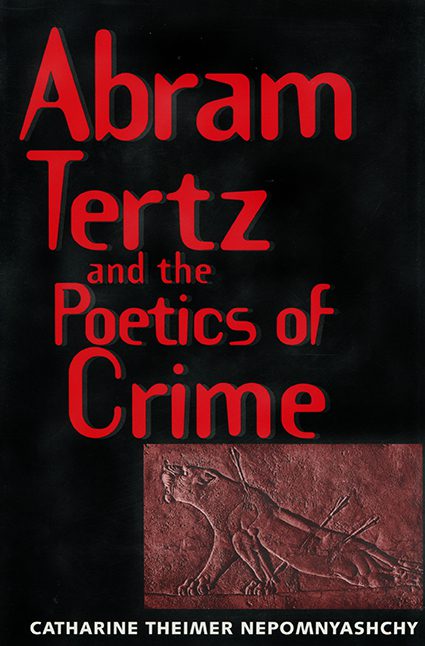 Abram Tertz and the Poetics of Crime Abram Tertz and the Poetics of Crime