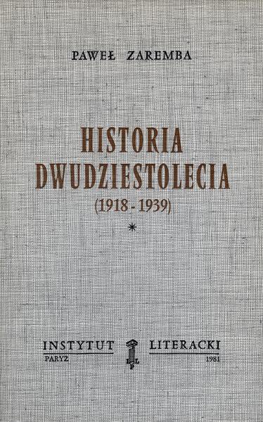 A History of the Bicentennial (1918-1939). Volume I Historia Dwudziestolecia (1918-1939). Tom I