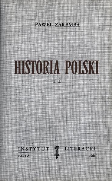 History of Poland Vol. I: From the Origins of the State to the Year 1506 Historia Polski T. I: Od Zarania Państwa Do Roku 1506