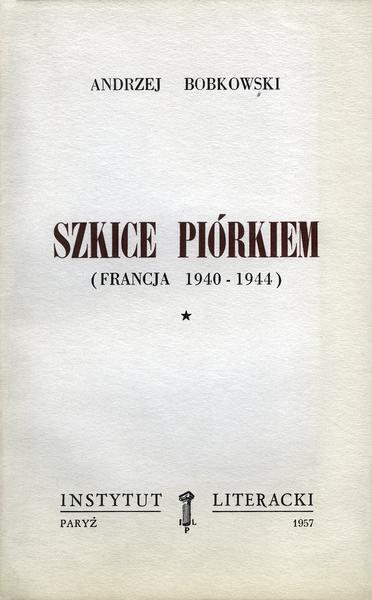 Pen Sketches (France 1940-1944). Vol. I Szkice Piórkiem (Francja 1940-1944). T. I