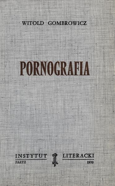 Pornografia Pornografia. (Dzieła Zebrane, Tom III)
