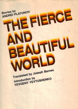 The Fierce and Beautiful World. Stories by Andrei Platonov