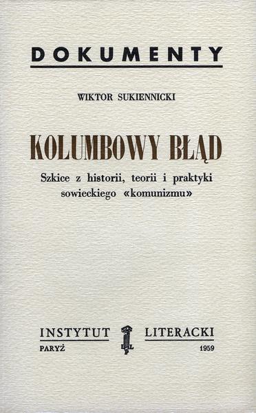 The Columbian Mistake: Sketches From the History, Theory, and Practice of Soviet "Communism." Kolumbowy Błąd. Szkice Z Historii, Teorii I Praktyki Sowieckiego „Komunizmu”