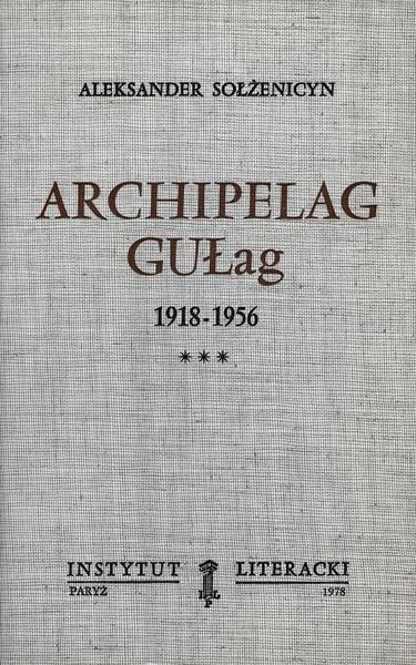 The Gulag Archipelago. 1918-1956: An Attempt at a Literary Analysis Archipelag Gułag. 1918-1956. Próba Analizy Literackiej