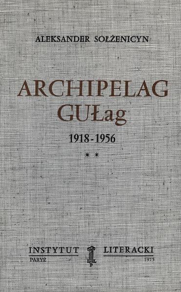 The Gulag Archipelago. 1918-1956: An Attempt at Literary Analysis Archipelag Gułag. 1918–1956. Próba Analizy Literackiej